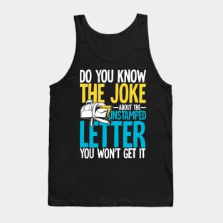 Do You Know The Joke About The Unstamped Letter Tank Top